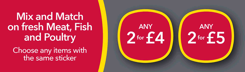 Mix & Match on Fresh Meat Fish & Poulty: £4 & £5