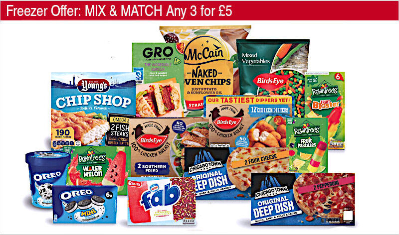 Freezer Offer: MIX & MATCH on selected frozen foods. Any 3 for £5